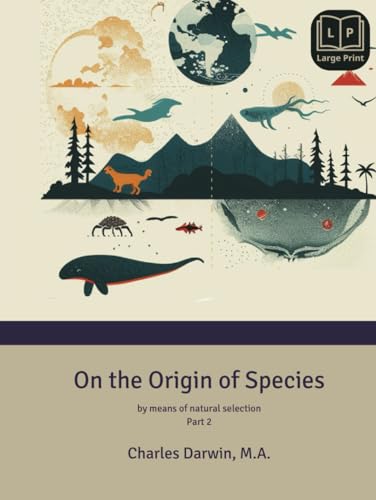 On the Origin of Species [Illustrated & Large Print]: By means of natural selection - Volume 2 von LoLa Publishing