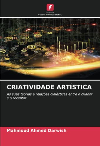 CRIATIVIDADE ARTÍSTICA: As suas teorias e relações dialécticas entre o criador e o receptor