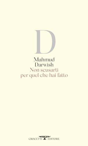 Non scusarti per quel che hai fatto. Testo arabo a fronte (Poesia)
