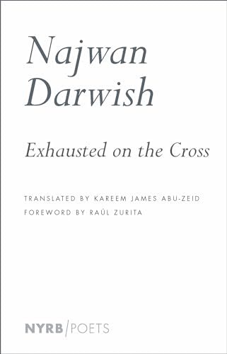 Exhausted on the Cross (Nyrb Poets)