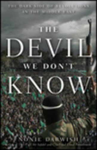 The Devil We Don't Know: The Dark Side of Revolutions in the Middle East