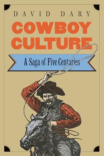 Cowboy Culture: A Saga of Five Centuries von University Press of Kansas