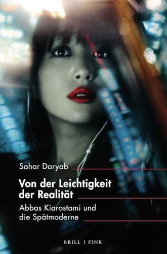Von der Leichtigkeit der Realität: Abbas Kiarostami und die Spätmoderne (Inter/Media) von Brill | Fink