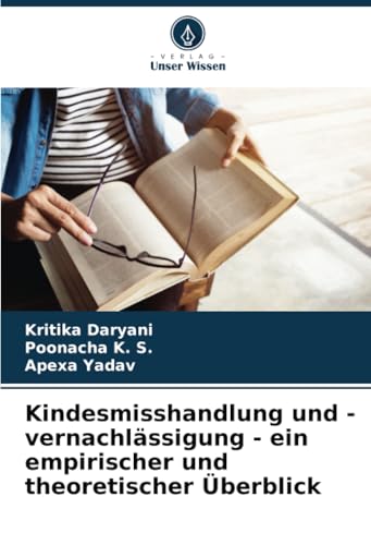 Kindesmisshandlung und -vernachlässigung - ein empirischer und theoretischer Überblick von Verlag Unser Wissen