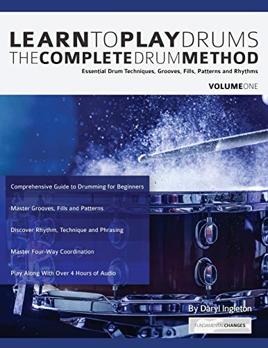 Learn To Play Drums: The Complete Drum Method Volume 1: Essential drum techniques, grooves, fills, patterns and rhythms von WWW.Fundamental-Changes.com