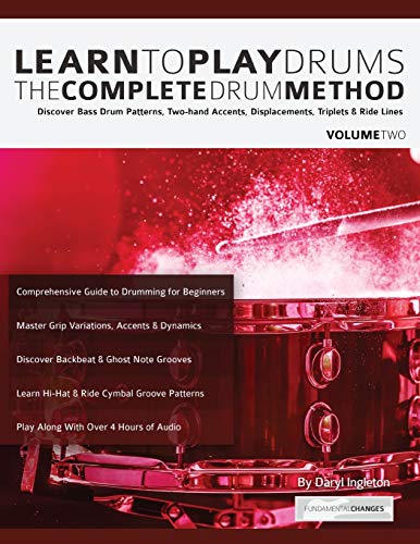 Learn to Play Drums Volume 2: The Complete Drum Method: Discover Bass Drum Patterns, Two-hand Accents, Displacements, Triplets & Ride Lines: The ... Triplets & Ride Lines (Learn Drums)