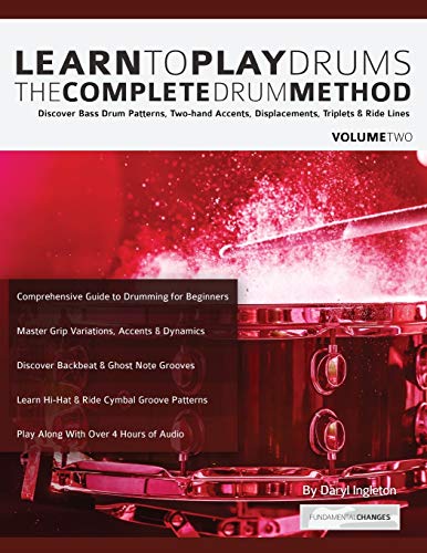 Learn to Play Drums Volume 2: The Complete Drum Method: Discover Bass Drum Patterns, Two-hand Accents, Displacements, Triplets & Ride Lines: The ... Triplets & Ride Lines (Learn Drums) von WWW.Fundamental-Changes.com