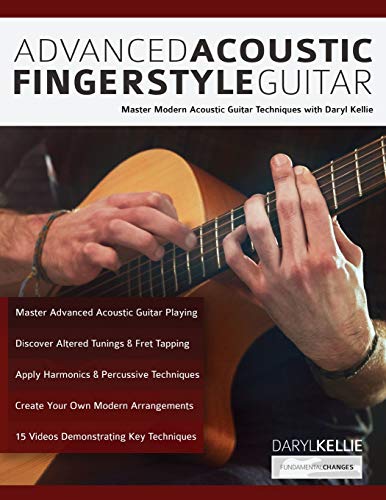 Advanced Acoustic Fingerstyle Guitar: Master Modern Acoustic Guitar Techniques With Daryl Kellie (Learn How to Play Acoustic Guitar) von WWW.Fundamental-Changes.com