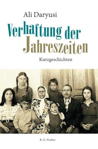 Verhaftung der Jahreszeiten: Kurzgeschichten von R.G.Fischer Verlag GmbH