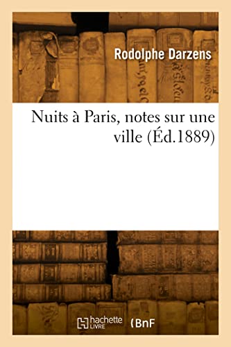 Nuits à Paris, notes sur une ville (Éd.1889) von Hachette Livre BNF
