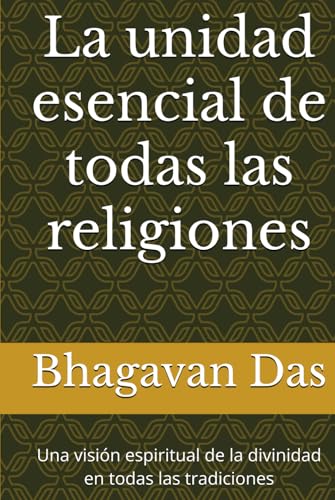 La unidad esencial de todas las religiones: Una visión espiritual de la divinidad en todas las tradiciones von Independently published