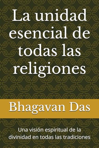 La unidad esencial de todas las religiones: Una visión espiritual de la divinidad en todas las tradiciones von Independently published