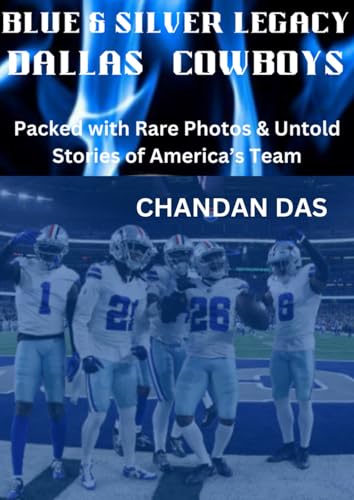 Blue & Silver Legacy Dallas Cowboys: The Untold Journey of America’s Team von Independently published