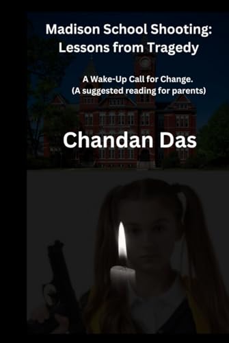 Madison School Shooting: Lessons from Tragedy: A Wake-Up Call for Change. (A suggested reading for parents) von Independently published