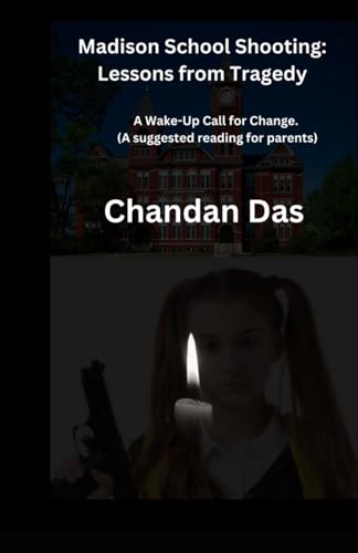 Madison School Shooting: Lessons from Tragedy: A Wake-Up Call for Change. (A suggested reading for parents) von Independently published