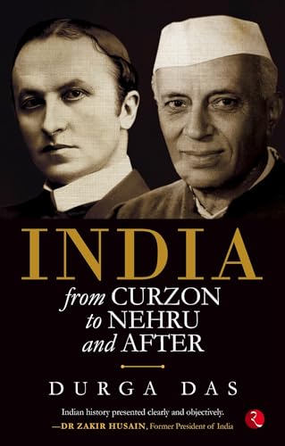 India From Curzon to Nehru and After: From Curzon to Nehru & after India From Curzon to Nehru and After: From Curzon to Nehru & after