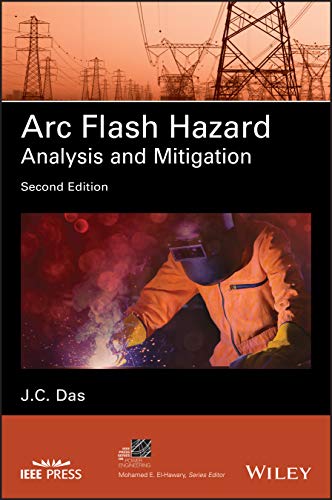 Arc Flash Hazard Analysis and Mitigation (IEEE Press Series on Power Engineering)