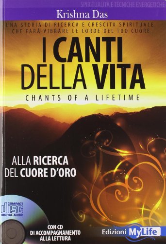 I canti della vita. Alla ricerca del cuore d'oro. Con CD Audio
