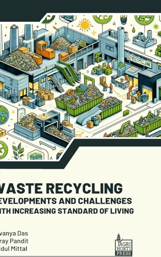 Waste Recycling: Developments and Challenges With Increasing Standard of Living von Agri Horti Press