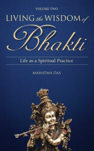 Living the Wisdom of Bhakti Vol. II: Life as a Spiritual Practice von Independently published