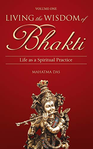 Living the Wisdom of Bhakti: Life as a Spiritual Practice von Independently Published