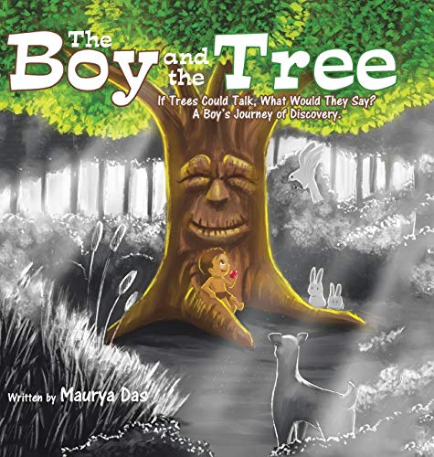 The Boy and the Tree: If Trees Could Talk, What Would They Say? A Boy's Journey of Discovery. von Authorhouse