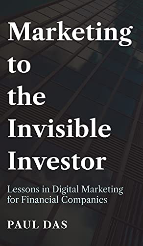 Marketing to the Invisible Investor: Lessons in Digital Marketing for Financial Companies von New Generation Publishing