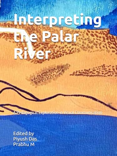 Interpreting the Palar River: A Pedagogical Exploration in Visual Communication von amazon direct publishing