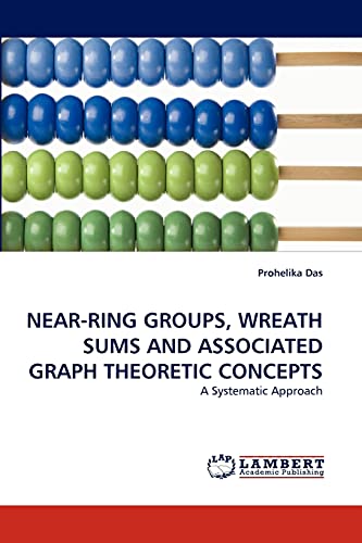 NEAR-RING GROUPS, WREATH SUMS AND ASSOCIATED GRAPH THEORETIC CONCEPTS: A Systematic Approach