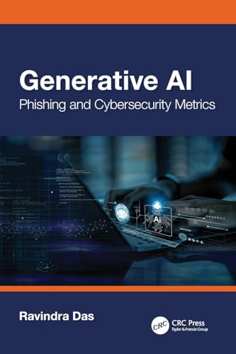 Generative AI: Phishing and Cybersecurity Metrics (Cyber Shorts) von CRC Press