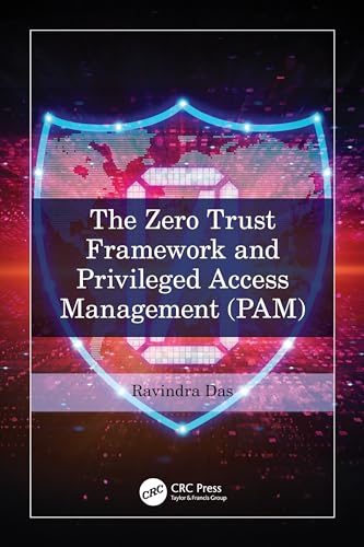 The Zero Trust Framework and Privileged Access Management (PAM) von CRC Press