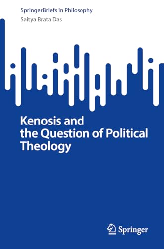 Kenosis and the Question of Political Theology (SpringerBriefs in Philosophy) von Springer