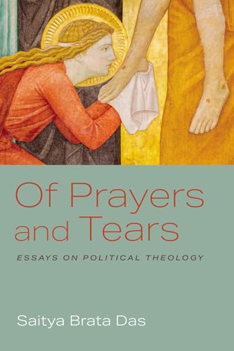 Of Prayers and Tears: Essays on Political Theology von Pickwick Publications