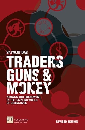 Traders, Guns and Money: Knowns and Unknowns in the Dazzling World of Derivatives von FT Publishing International