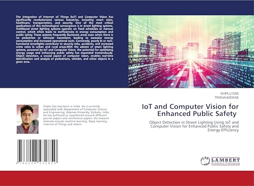 IoT and Computer Vision for Enhanced Public Safety: Object Detection in Street Lighting Using IoT and Computer Vision for Enhanced Public Safety and Energy Efficiency von LAP LAMBERT Academic Publishing