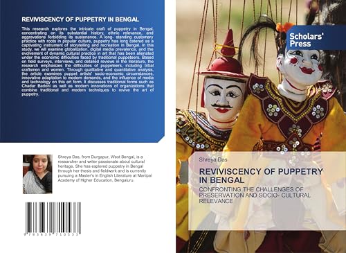 REVIVISCENCY OF PUPPETRY IN BENGAL: CONFRONTING THE CHALLENGES OF PRESERVATION AND SOCIO- CULTURAL RELEVANCE von Scholars' Press