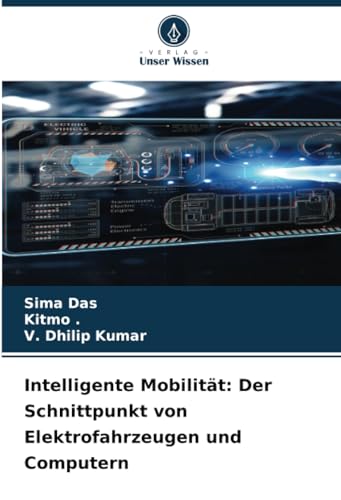 Intelligente Mobilität: Der Schnittpunkt von Elektrofahrzeugen und Computern von Verlag Unser Wissen