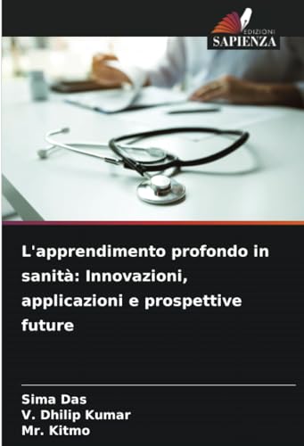 L'apprendimento profondo in sanità: Innovazioni, applicazioni e prospettive future: DE von Edizioni Sapienza
