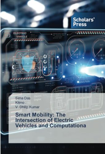 Smart Mobility: The Intersection of Electric Vehicles and Computationa: DE von Scholars' Press