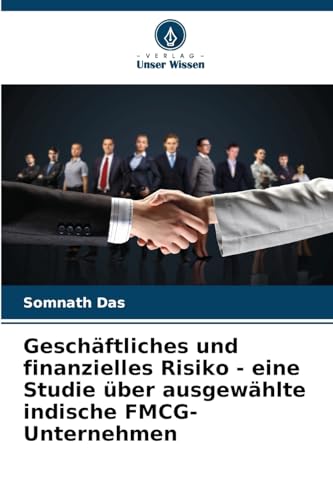 Geschäftliches und finanzielles Risiko - eine Studie über ausgewählte indische FMCG-Unternehmen von Verlag Unser Wissen