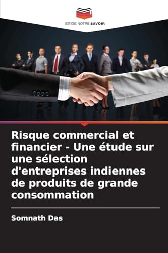 Risque commercial et financier - Une étude sur une sélection d'entreprises indiennes de produits de grande consommation von Editions Notre Savoir