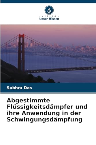 Abgestimmte Flüssigkeitsdämpfer und ihre Anwendung in der Schwingungsdämpfung von Verlag Unser Wissen