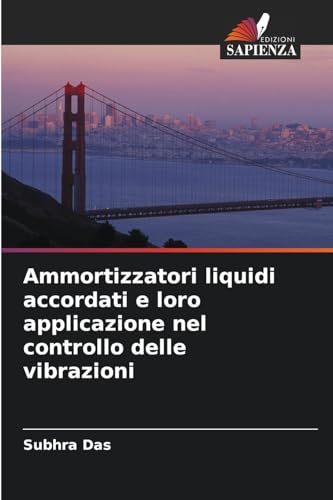 Ammortizzatori liquidi accordati e loro applicazione nel controllo delle vibrazioni von Edizioni Sapienza