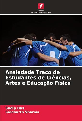 Ansiedade Traço de Estudantes de Ciências, Artes e Educação Física von Edições Nosso Conhecimento