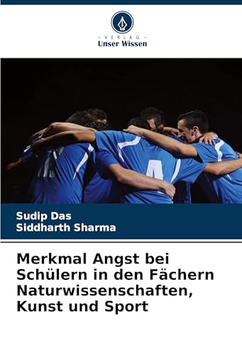 Merkmal Angst bei Schülern in den Fächern Naturwissenschaften, Kunst und Sport von Verlag Unser Wissen