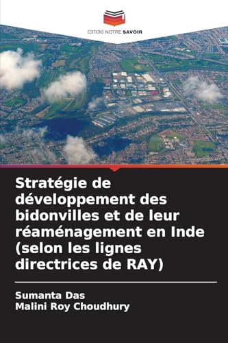 Stratégie de développement des bidonvilles et de leur réaménagement en Inde (selon les lignes directrices de RAY) von Editions Notre Savoir