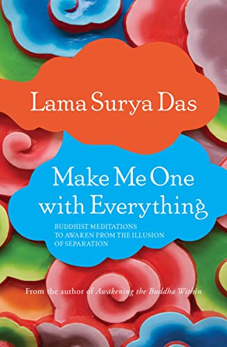 Make Me One with Everything: Buddhist Meditations to Awaken from the Illusion of Separation von Sounds True