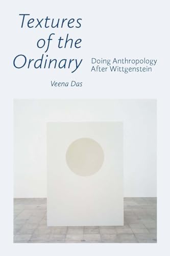 Textures of the Ordinary: Doing Anthropology after Wittgenstein (Thinking from Elsewhere) von Fordham University Press