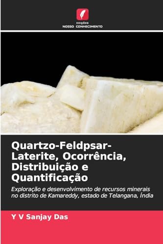 Quartzo-Feldpsar-Laterite, Ocorrência, Distribuição e Quantificação: Exploração e desenvolvimento de recursos minerais no distrito de Kamareddy, estado de Telangana, Índia