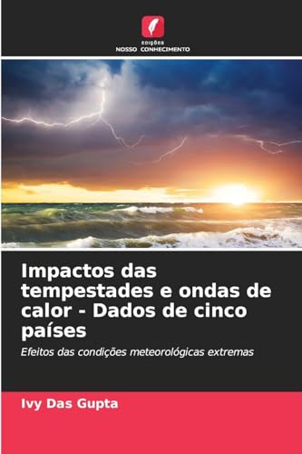 Impactos das tempestades e ondas de calor - Dados de cinco países: Efeitos das condições meteorológicas extremas von Edições Nosso Conhecimento